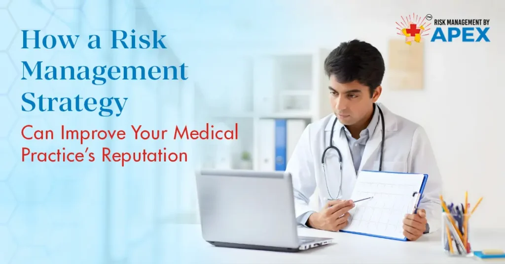 How a Risk Management Strategy Can Improve Your Medical Practice’s Reputation by Risk Management by Apex