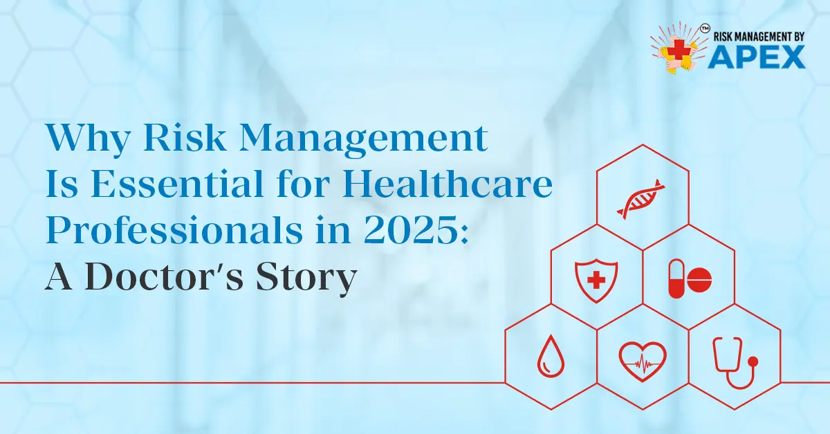 Why Risk Management Is Essential for Healthcare Professionals in 2025 A Doctor’s Story by Risk Management by Apex