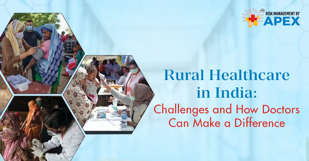 Rural Healthcare in India Challenges and How Doctors Can Make a Difference by Risk Management by Apex