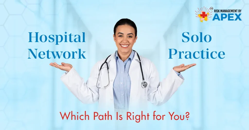 Hospital Network vs. Solo Practice Which Path Is Right for You by Risk Management by Apex
