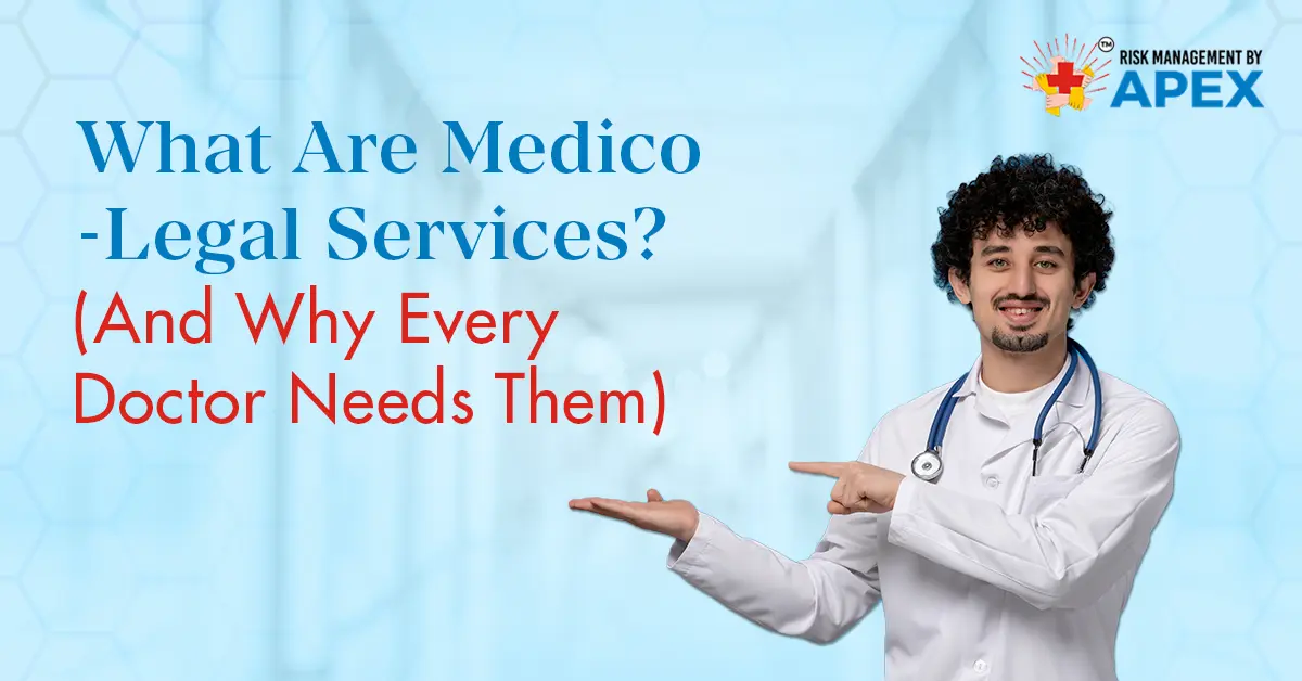 What Are Medico-Legal Services (And Why Every Doctor Needs Them) by Risk Management by Apex