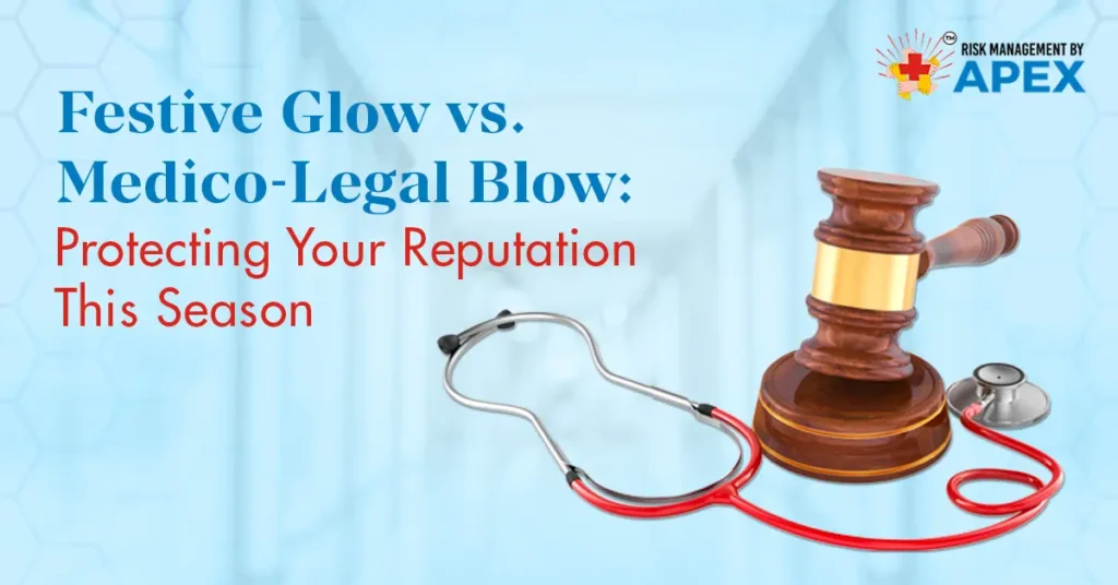Festive Glow vs Medico-Legal Blow Protecting Your Reputation This Season by Risk management by Apex