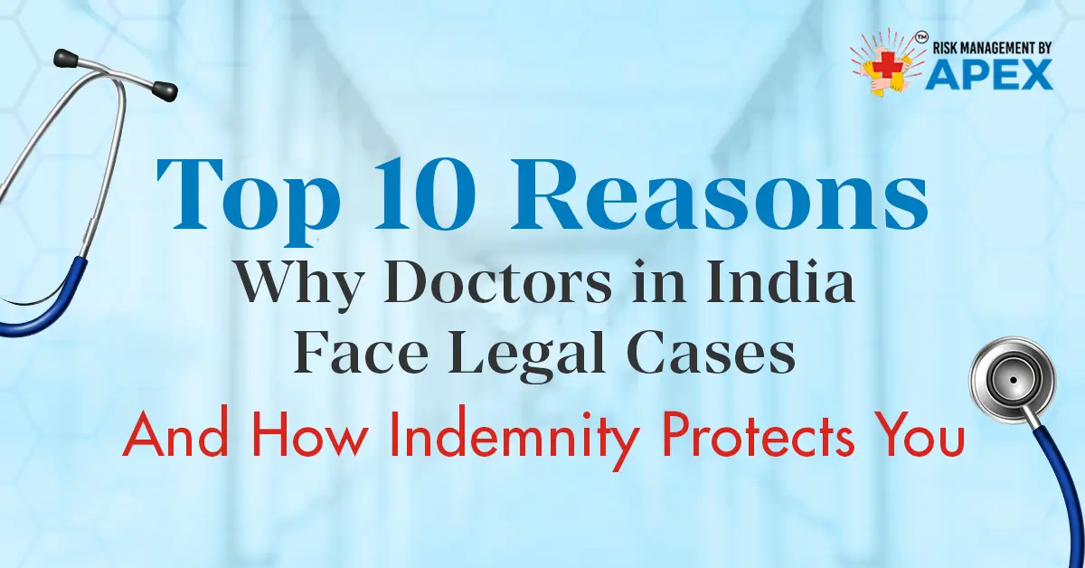 Top 10 Reasons Why Doctors in India Face Legal Cases - And How Indemnity Protects You by Risk Management by Apex