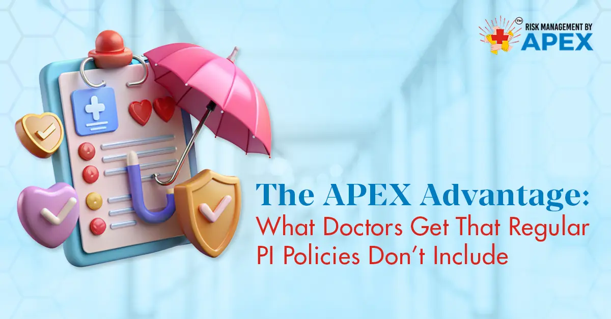 The APEX Advantage What Doctors Get That Regular PI Policies Don’t Include by Risk Management by Apex