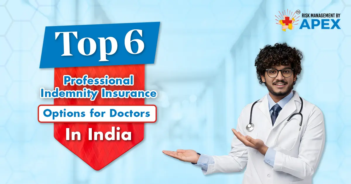 Top 6 Professional Indemnity Insurance Options for Doctors in India by Risk Management by Apex