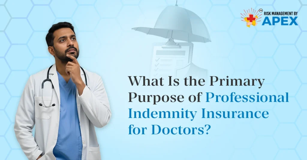 What Is the Primary Purpose of Professional Indemnity Insurance for Doctors by Risk Management by Apex