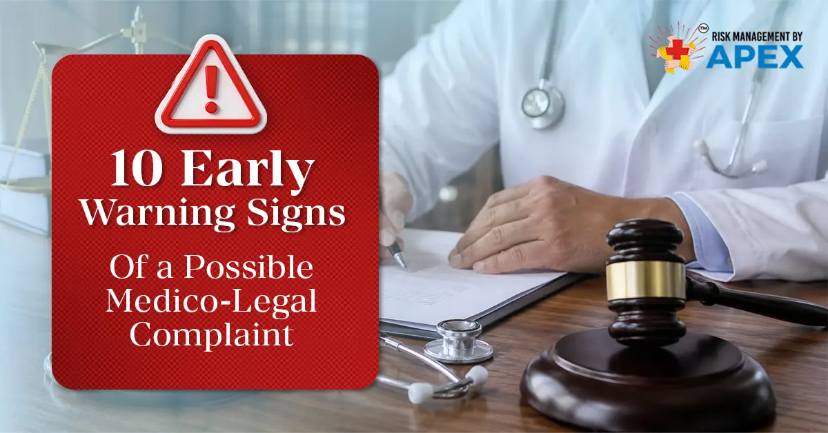 10 Early Warning Signs of a Possible Medico-Legal Complaint by Risk Management by Apex