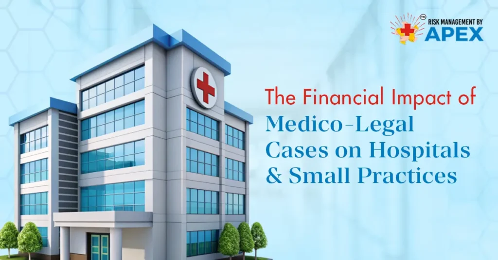 The Financial Impact of Medico-Legal Cases on Hospitals & Small Practices by Risk management by Apex