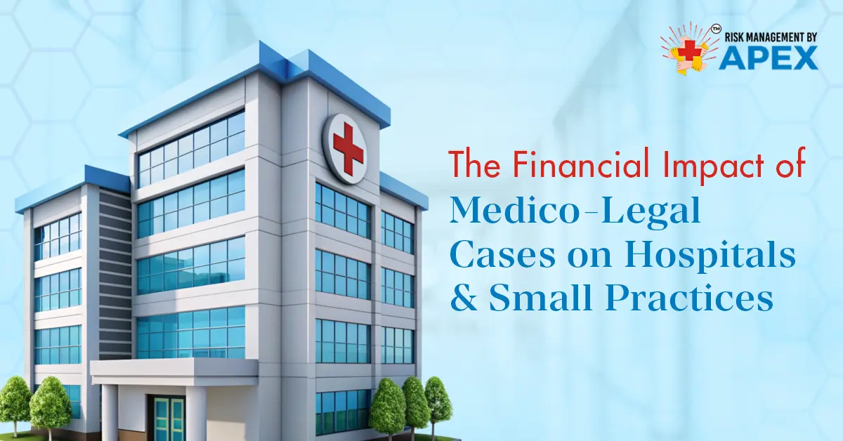 The Financial Impact of Medico-Legal Cases on Hospitals & Small Practices by Risk management by Apex